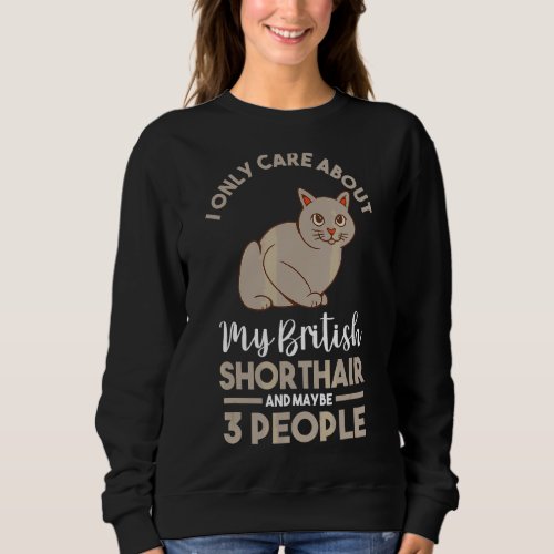 I Only Care About My British Shorthair Sweatshirt