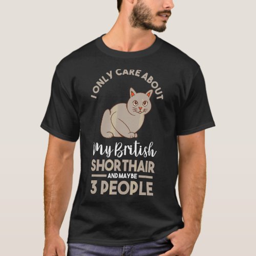 I Only Care About My British Shorthair T_Shirt