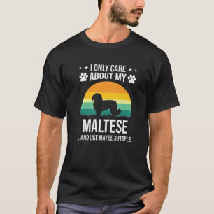 I Only Care About My Maltese Dog Lover T-Shirt