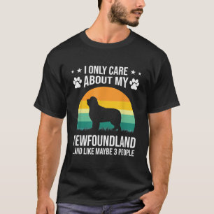 I Only Care About My Newfoundland Dog Lover T-Shirt