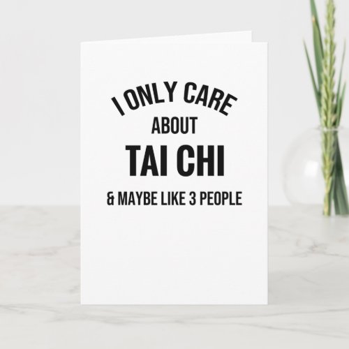 I Only Care About Tai Chi  Tai Chi Martial Arts Card