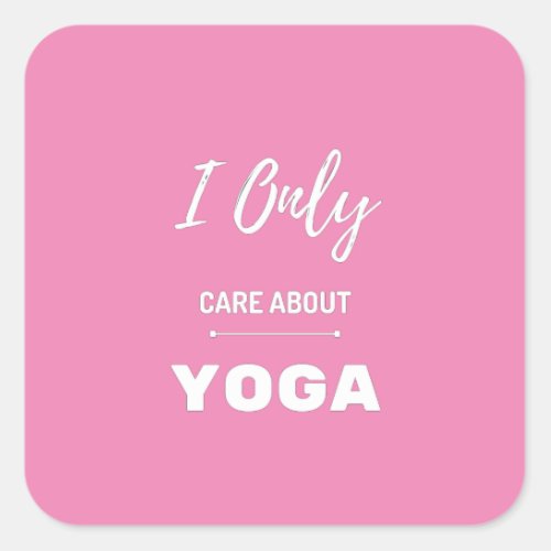 I Only Care About Yoga T_Shirt Baby Blanket Throw  Square Sticker