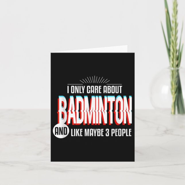 I Only Care And Obsessed About Badminton Funny Spo Card (Front)