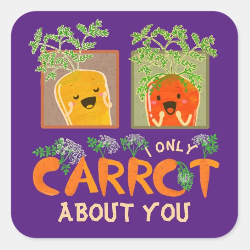 I Only Carrot About You  Carrot Pun Square Sticker