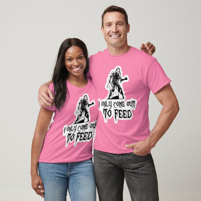 I Only Come Out To Feed Zombie T-Shirt (Unisex)