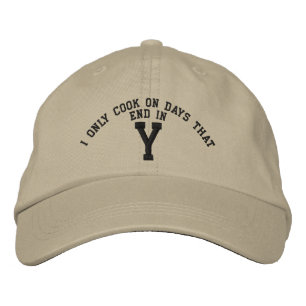 I only Cook on days that end in Y embroidery Embroidered Baseball Cap