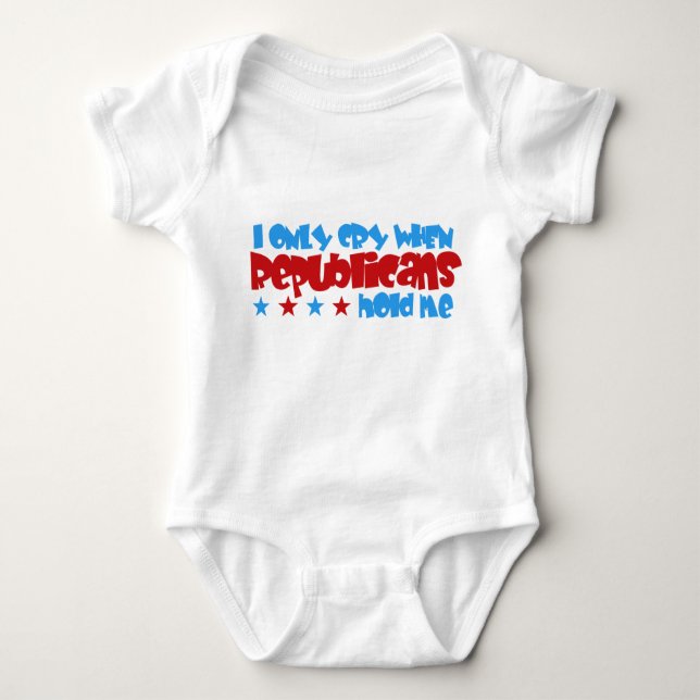 I Only Cry When Republicans Hold Me Baby Bodysuit (Front)