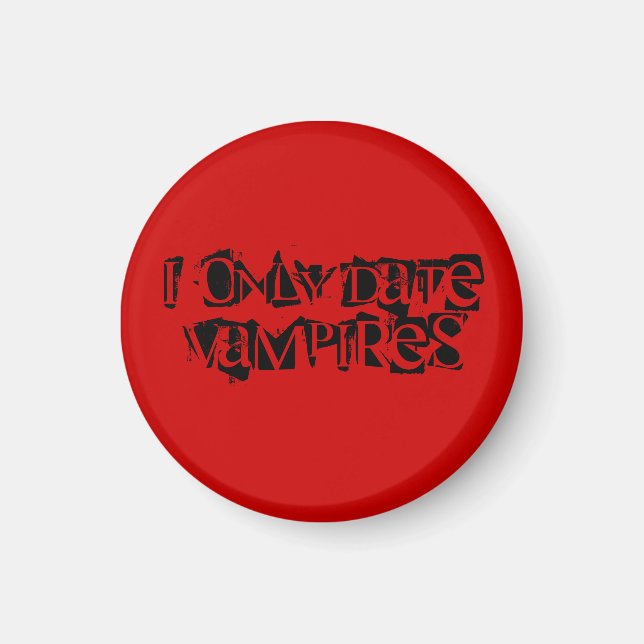 I Only Date Vampires - Customized Magnet (Front)