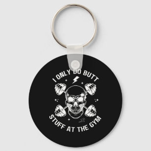 I Only Do Butt-stuff At The Gym Funny Skeleton Bod Keychain