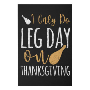 I Only Do Leg Day On Thanksgiving Funny Gym Gift Faux Canvas Print