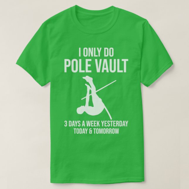 I Only Do Pole Vault Funny Pole Vault Pole Vaultin T-Shirt (Design Front)