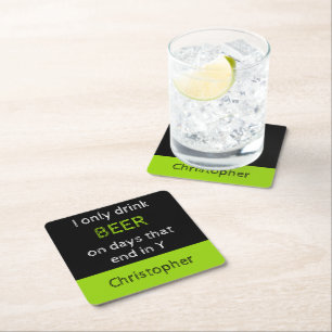 I only drink beer green and black with a name square paper coaster