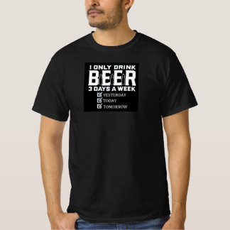 I ONLY DRINK BEER T-Shirt