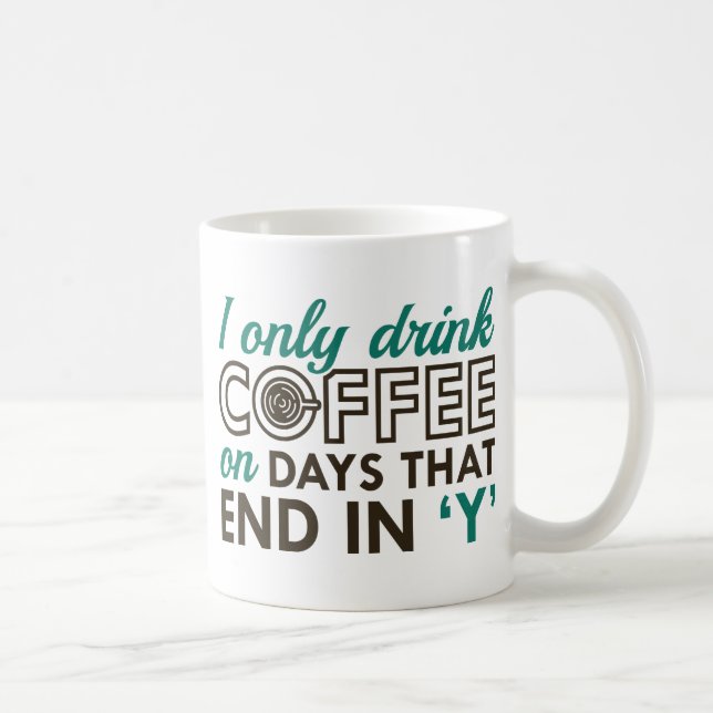 I Only Drink Coffee Mug (Right)