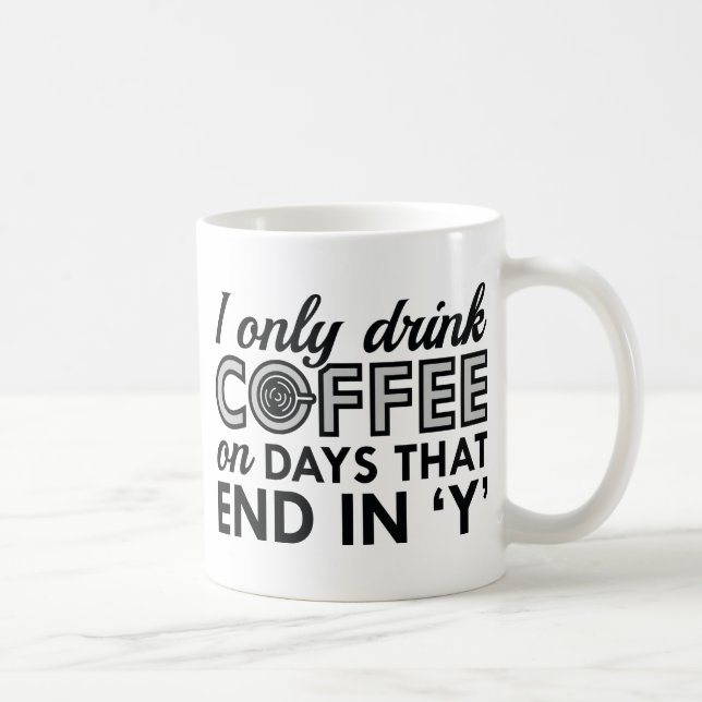 I Only Drink Coffee Mug (Right)