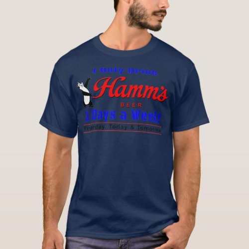 I Only Drink Hamms Beer 3 Days a Week T_Shirt