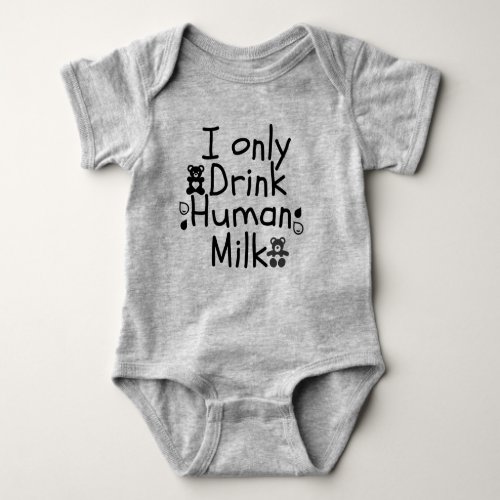 I only drink human milk baby bodysuit