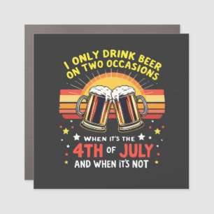 I Only Drink in Two Occasions Funny 4th of July Car Magnet