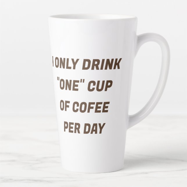 I Only Drink "One" Cup of Coffee A Day CUSTOM Mug (Right)