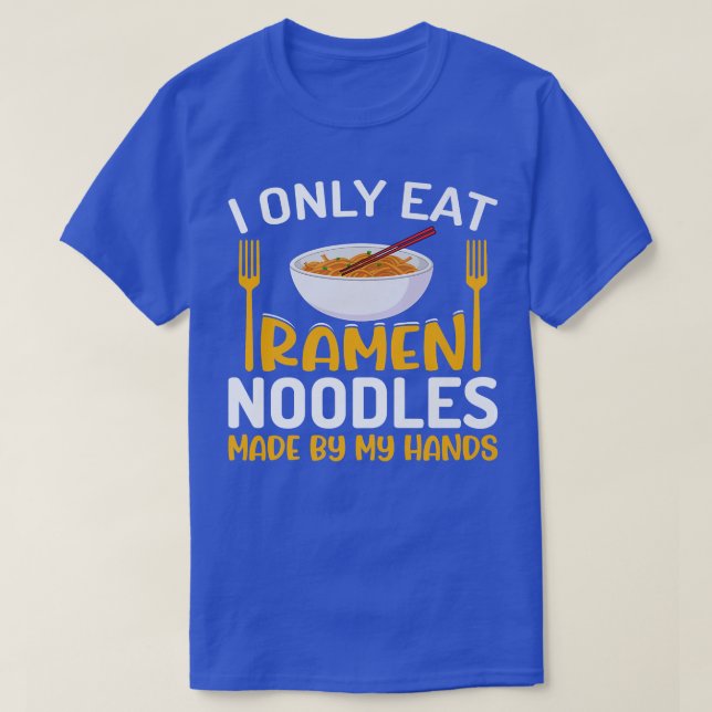 I Only Eat Ramen Noodles Funny Noodle Eater Lover  T-Shirt (Design Front)