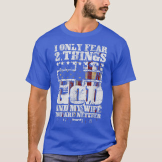 I Only Fear 2 Things God And My Wife Funny T-Shirt