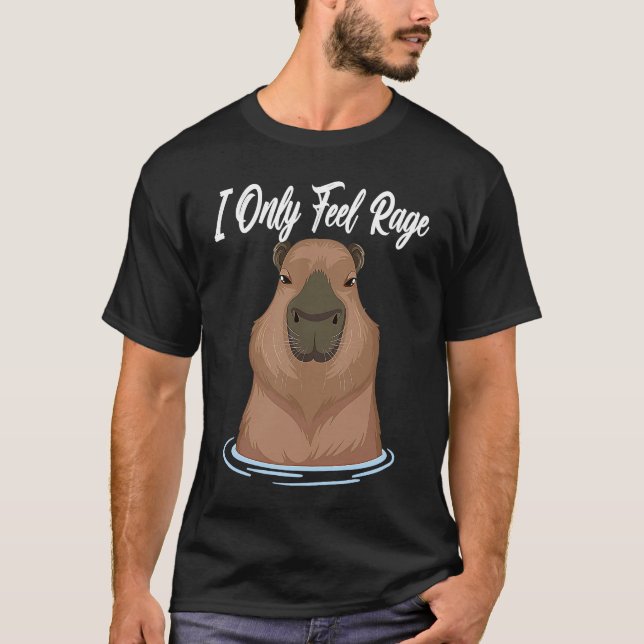 I Only Feel Rage Capybara Humor Women Men T-Shirt (Front)