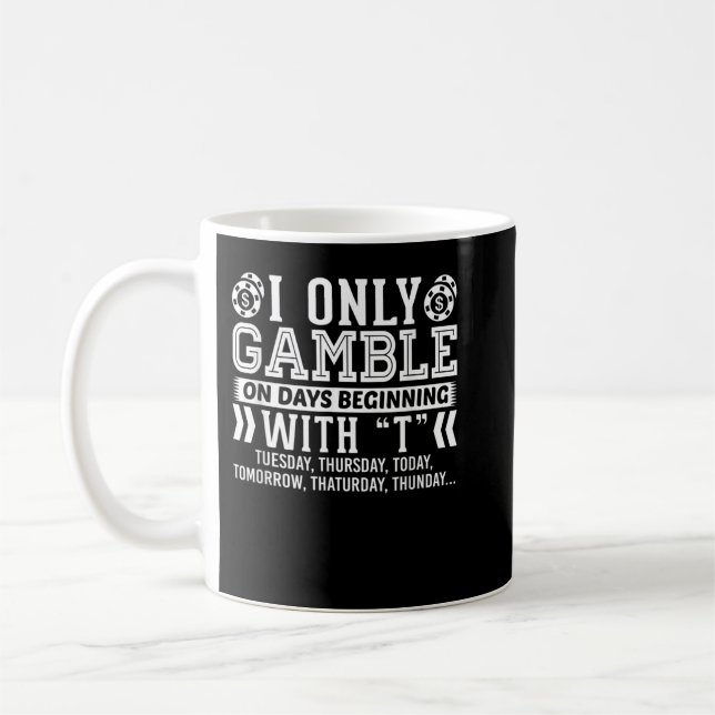 I Only Gamble On Days Beginning With T Casino Poke Coffee Mug (Left)