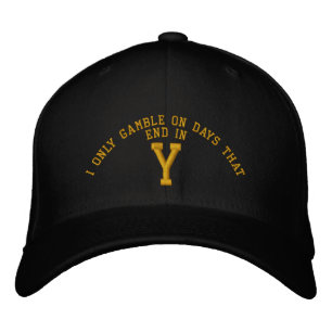 I only Gamble on days that end in Y embroidery Embroidered Baseball Cap