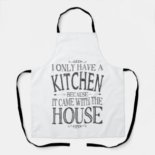 I only have a kitchen because it came with house apron