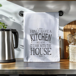 I only have a kitchen because it came with house towel