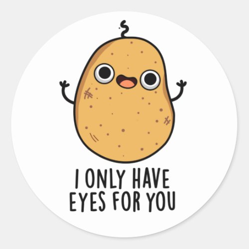 I Only Have Eyes For You Funny Potato Pun Classic Round Sticker