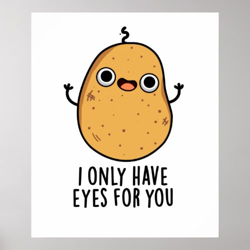 I Only Have Eyes For You Funny Potato Pun Poster