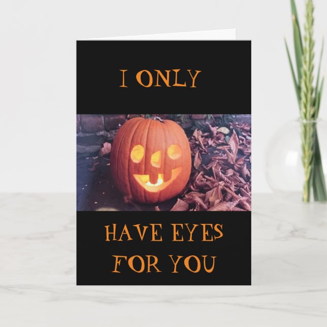 I ONLY HAVE EYES FOR "YOU" HALLOWEEN CARD (Front)