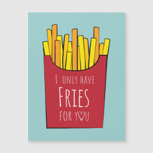 I only have fries for you