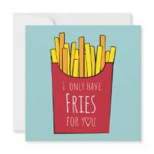 I only have fries for you