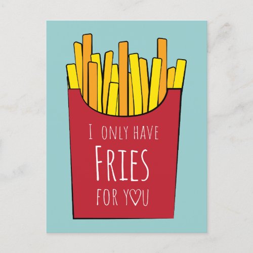 I only have fries for you postcard