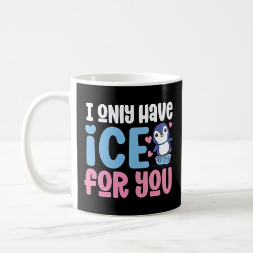 I Only Have Ice For You Cute Penguin  Valentines  Coffee Mug