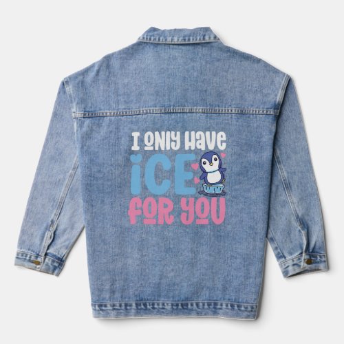 I Only Have Ice For You Cute Penguin  Valentines  Denim Jacket