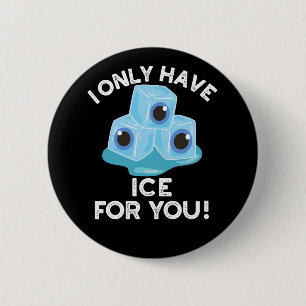 I Only Have Ice For You Funny Eye Pun Dark BG Button