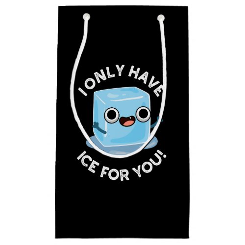 I Only Have Ice For You Funny Eye Pun Dark BG Small Gift Bag