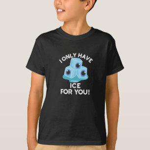 I Only Have Ice For You Funny Eye Pun Dark BG T-Shirt