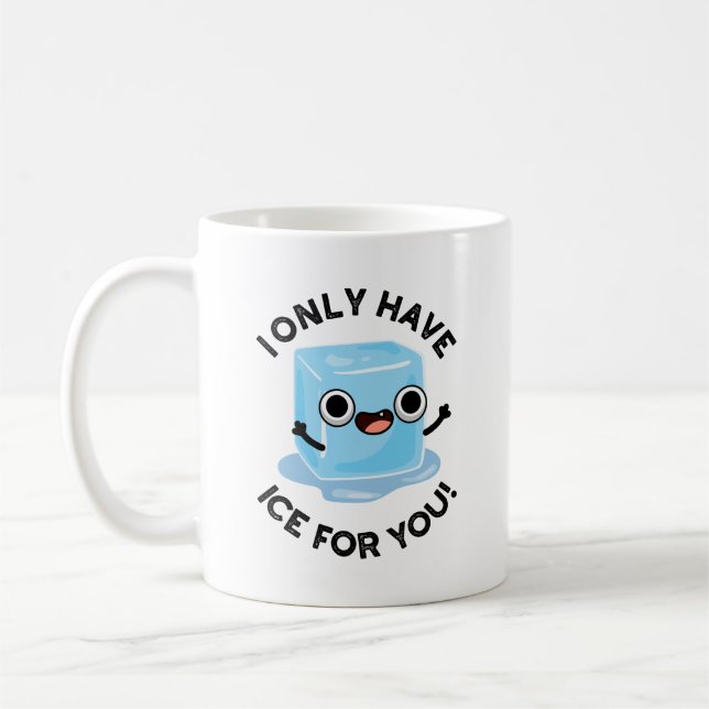 I Only Have Ice For You Funny Ice Cube Pun  Coffee Mug (Left)