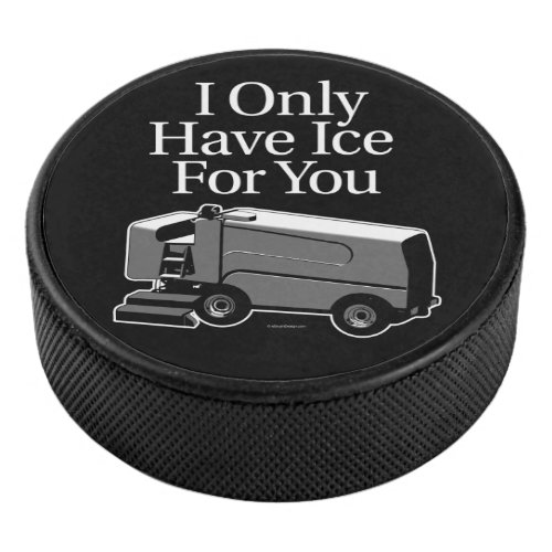 I Only Have Ice For You hockey Hockey Puck