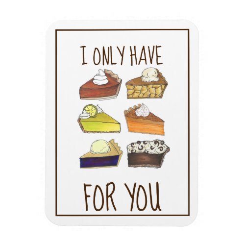 I Only Have Pies Eyes for You Funny Baker Foodie Magnet