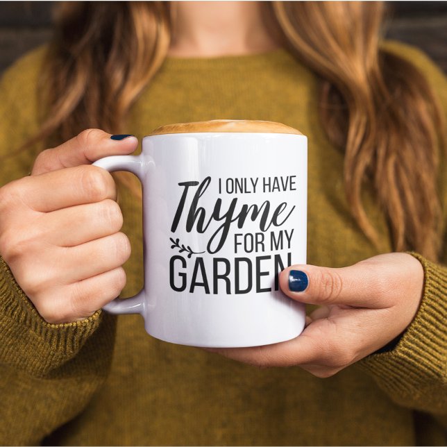 I Only Have Thyme For My Garden Coffee Mug (Creator Uploaded)