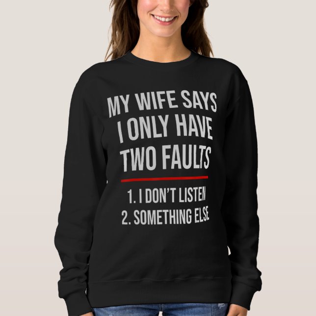 I Only Have Two Faults  Husband Sweatshirt (Front)