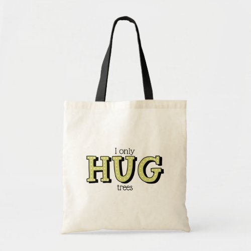 I only hug trees tote bag