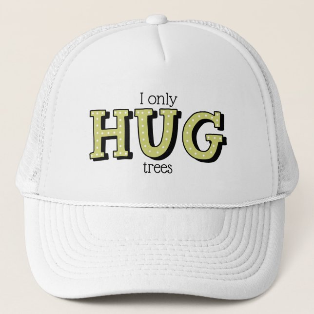 I only hug trees trucker hat (Front)