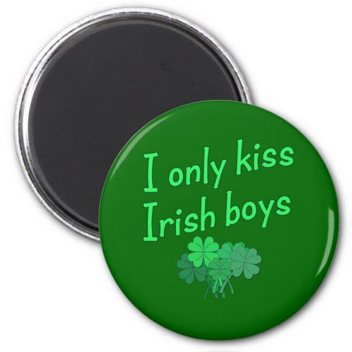 I Only Kiss Irish Boys Magnet