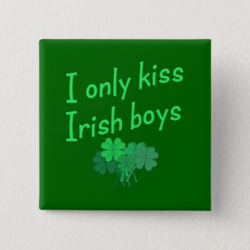 I Only Kiss Irish Boys Pinback Button